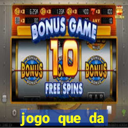 jogo que da dinheiro sem depositar