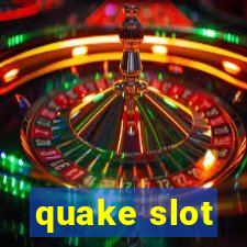 quake slot