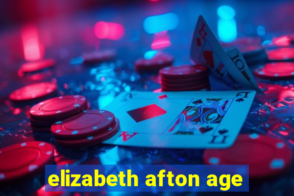 elizabeth afton age