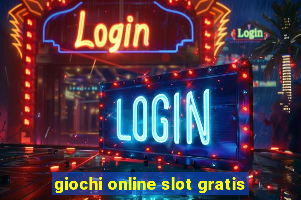 giochi online slot gratis