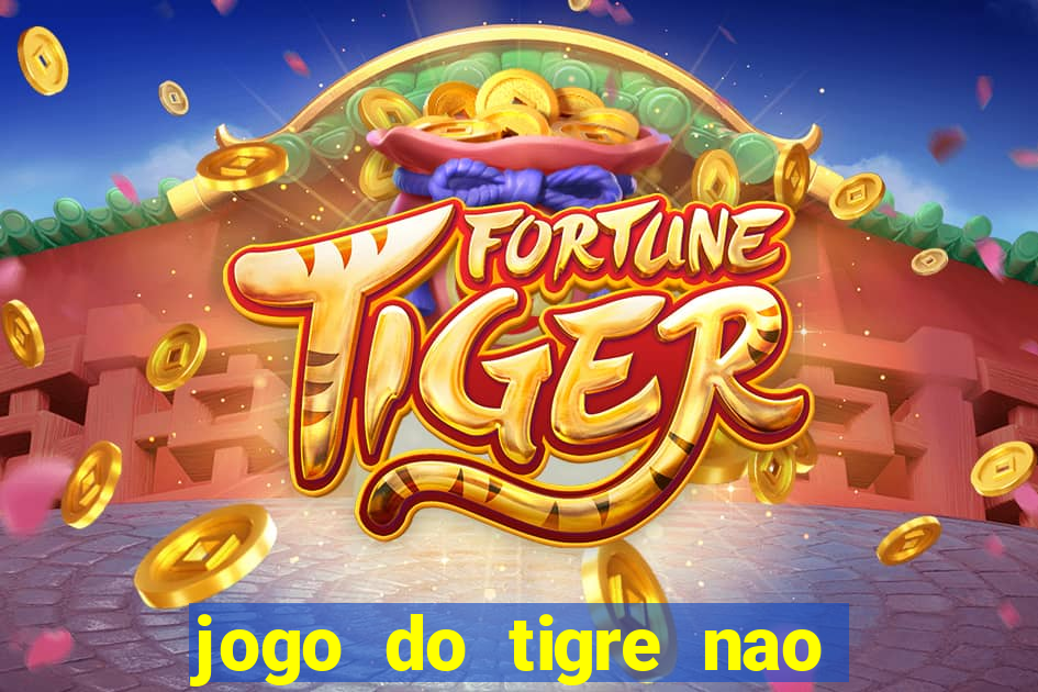 jogo do tigre nao esta pagando