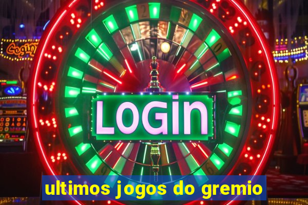 ultimos jogos do gremio