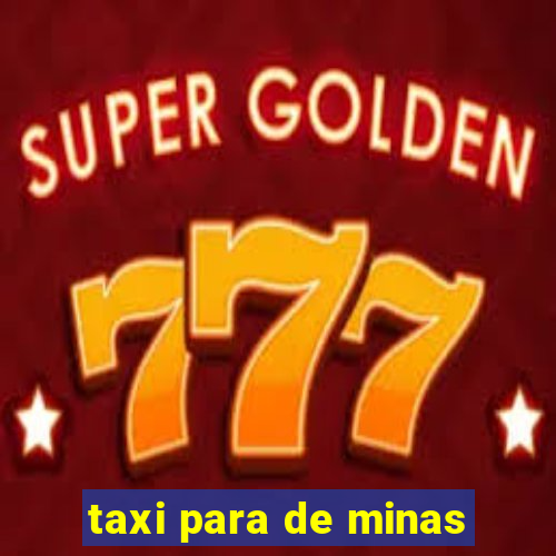 taxi para de minas