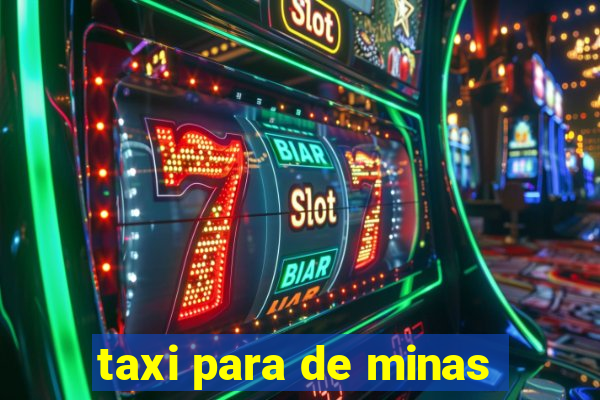 taxi para de minas