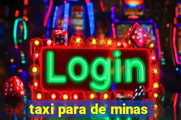 taxi para de minas