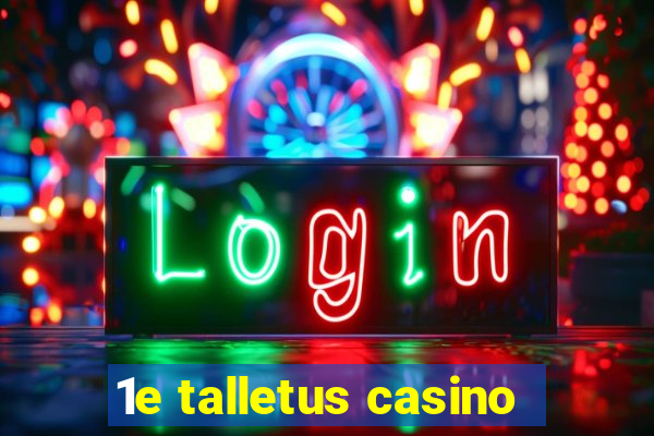 1e talletus casino