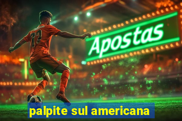 palpite sul americana