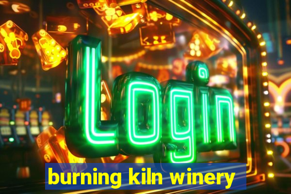 burning kiln winery