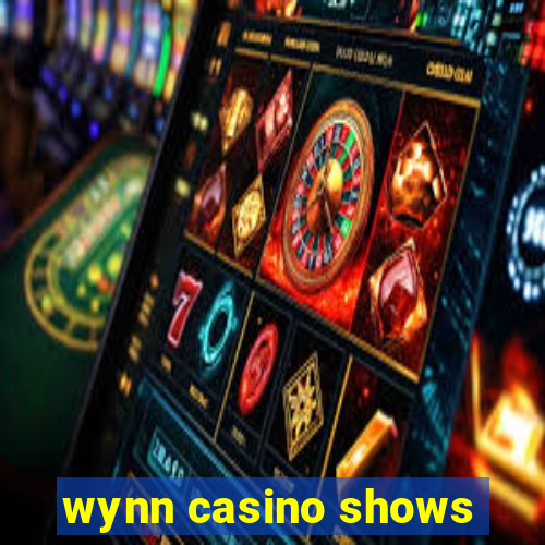 wynn casino shows