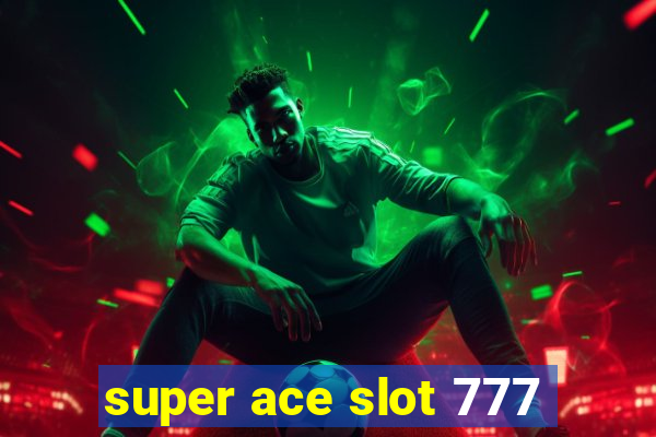 super ace slot 777