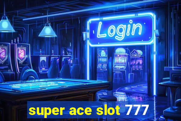 super ace slot 777