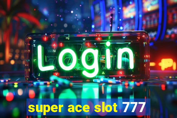 super ace slot 777