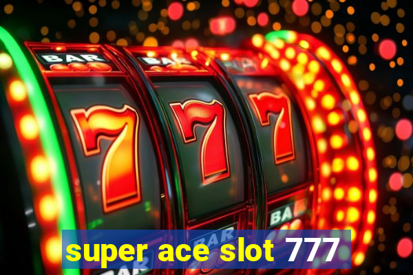 super ace slot 777