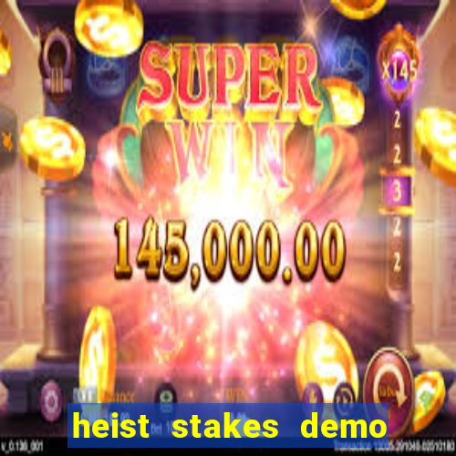 heist stakes demo heist stakes