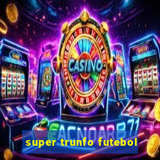 super trunfo futebol