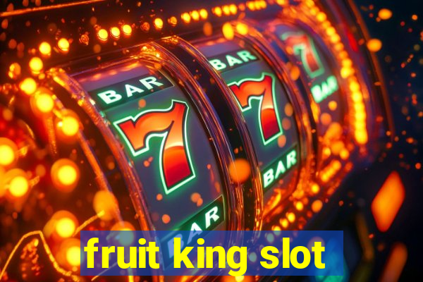 fruit king slot