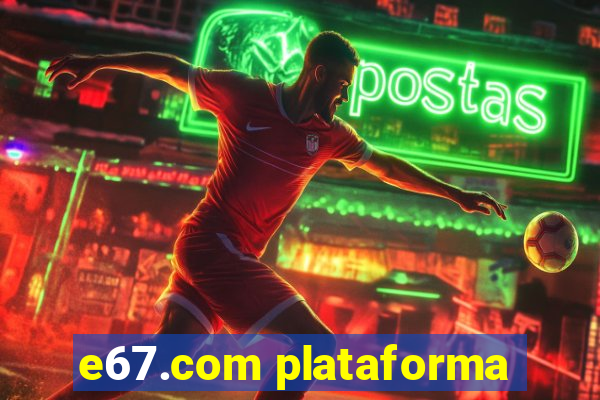 e67.com plataforma