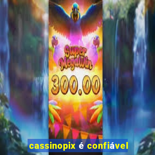 cassinopix é confiável