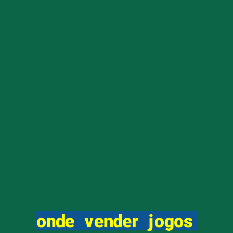 onde vender jogos de xbox