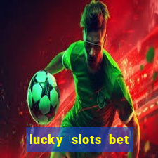 lucky slots bet paga mesmo