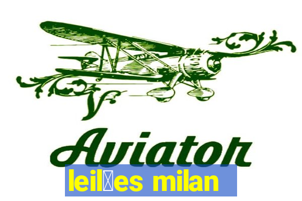 leil玫es milan