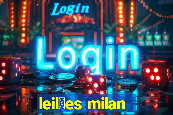 leil玫es milan