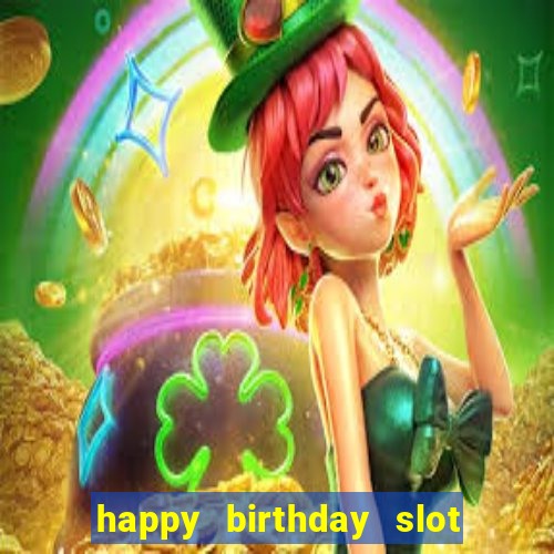 happy birthday slot machine meme