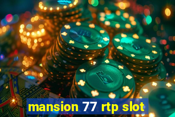 mansion 77 rtp slot