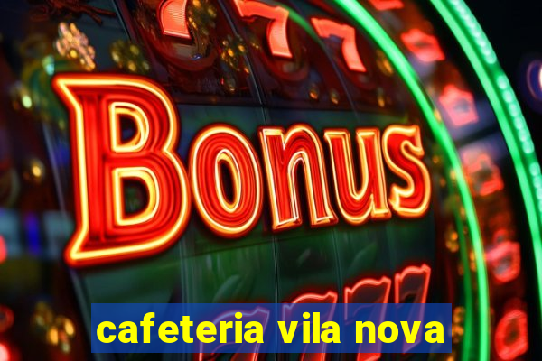 cafeteria vila nova