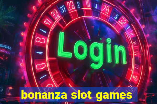 bonanza slot games