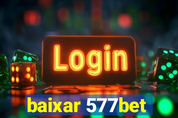 baixar 577bet