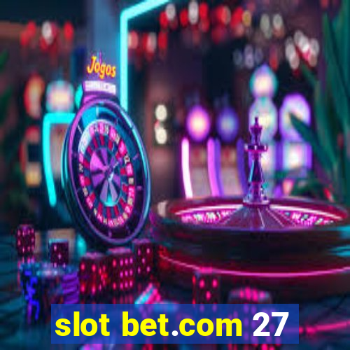 slot bet.com 27