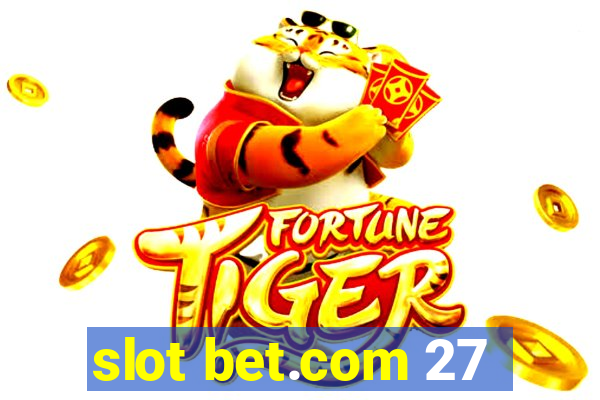 slot bet.com 27