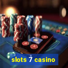 slots 7 casino