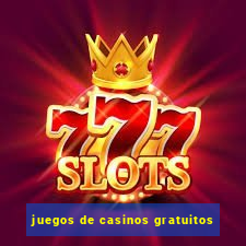 juegos de casinos gratuitos