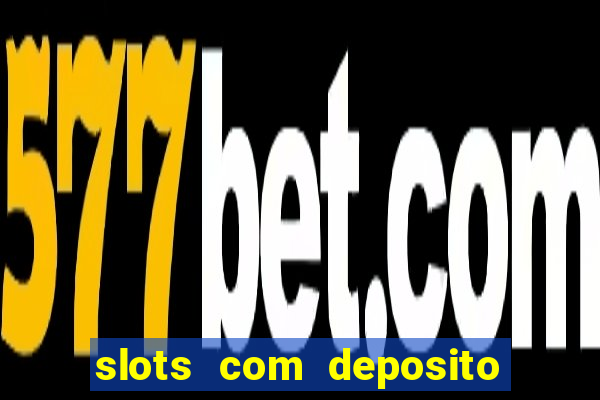 slots com deposito minimo de 1 real