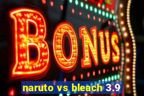 naruto vs bleach 3.9