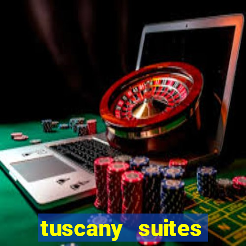 tuscany suites casino las vegas