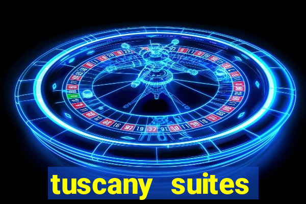 tuscany suites casino las vegas