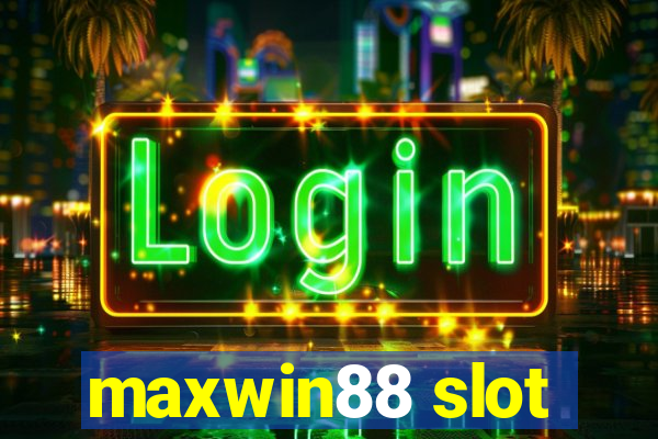 maxwin88 slot