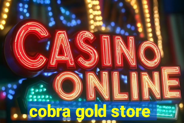 cobra gold store