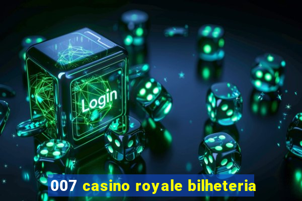 007 casino royale bilheteria