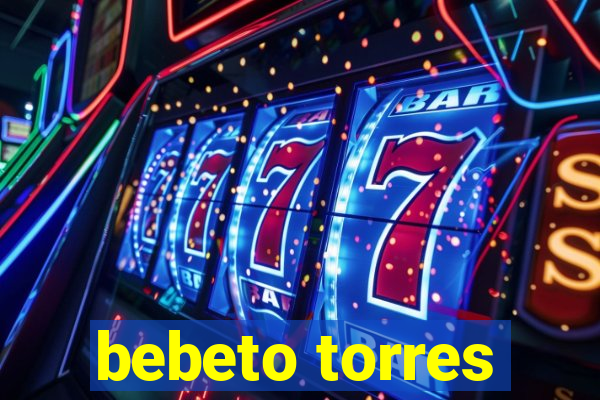 bebeto torres