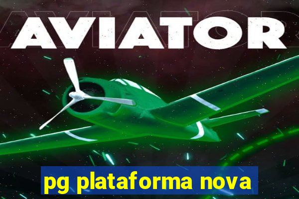 pg plataforma nova