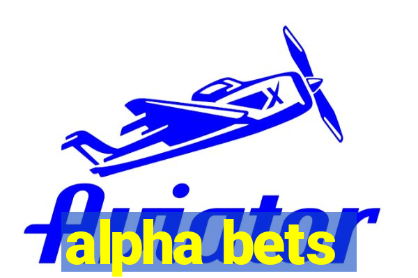 alpha bets