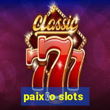 paix茫o slots