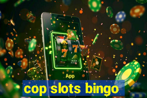 cop slots bingo