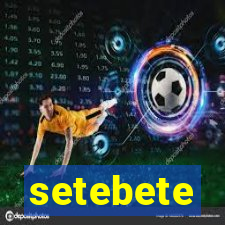 setebete