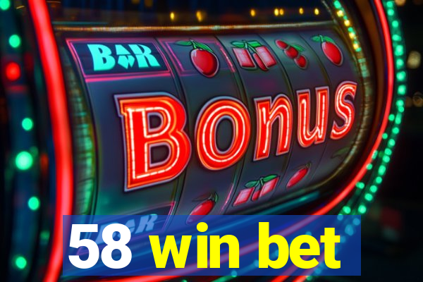 58 win bet