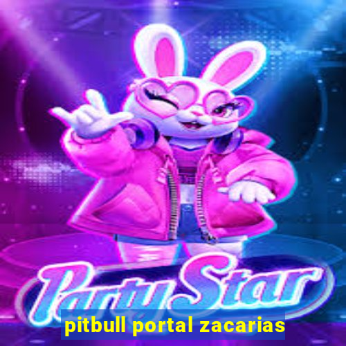 pitbull portal zacarias